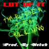 Lot of It (Explicit) - Tha Butcher&KiLLNiÑO