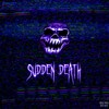 SUDDEN DEATH (Explicit) - RXDXVIL