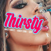 Thirsty (Explicit) - Mikey Mayz&Krisy Erin