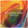 Back To You - Kolidescopes