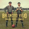 Baloncito Viejo - Carlos Vives&Camilo