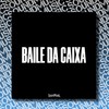 BAILE DA CAIXA (Explicit) - Dj Tchouzen&MC Negritin&MC MAESTRO&DJ Milton