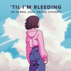 'Til I'm Bleeding (Instrumental Mix) - Jay Sarma&Sazu&Rachel Leycroft