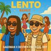 Lento Remix (Explicit) - Destiny The Real Boy&Gagoman