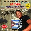 La Tuba - Mirala Como Sude (Cubaton Edit) - Elvis Manuel&Urban Latin DJ's&Crossfire&Jerry