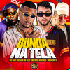 Bunda na Tela - Gelado No Beat&MC Cego Abusado&MC Saci&Mc Rkostta
