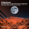We Will Never Forget That Never Happened (Stereo Underground Remix) - D'Wachman&Stereo Underground