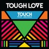 Touch - Tough Love&Arlissa