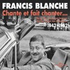 Chanter sous le soleil - Francis Blanche