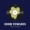 Welcome to the Club - Eddie Fowlkes