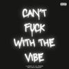 Can't **** With the Vibe (feat. Lil Faded) (Explicit) - Llesca&Lil Faded