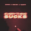 Everything Sucks (Explicit) - K3YN0T3&Swae Boy&T3CHN0T3