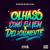 Olha Só Como Ela Vem X Delicadamente (Explicit) - DJ Nog&Mc Mr Bim&MC GW