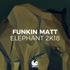 Elephant 2K18 (Bobby Rock Remix) - Funkin Matt