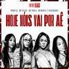 Hoje Nóis Vai Por Aê (Explicit) - Entre Elas&Ponnesa&MC Dessa&Mc Paola&Cremaria Rosa&Kiraagang7