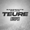 TEURE (DROPS) (Explicit) - BANGWHITE&Bojan&X WAVE