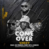 Come Over (feat. Ice Prince, Chef 187 & Jorzzi) - Vjeezy&Ice Prince&Chef 187&Jorzzi