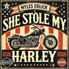 She Stole My Harley - Myles Erlick