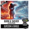 Burn & Shiver (Eufeion Remix) - Eufeion&Denile&247 Hardcore