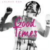 Goodtimes (Original Mix) - Lalova Fox