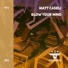 Blow Your Mind - Matt Caseli