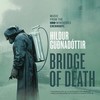 Bridge of Death (From “Chernobyl” TV Series Soundtrack) - Hildur Guðnadóttir