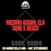 Mesmo assim, ela sobe e desce - Rock Doido (Explicit) - DJ Marcelo MD&Mc Stornex