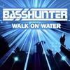 Walk on Water - Basshunter