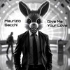Give Me Your Love - Maurizio Sacchi
