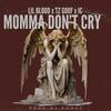 Momma Don't Cry (Explicit) - Lil Blood&Tz goof&IC