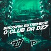 BRUXARIA ESTREMECE O CLUB DA DZ7 (Explicit) - DJ NEGRETS&DJ NWT&MC GW&Mc Denny