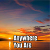 Anywhere You Are - cherry kyla&Watt White&Valerie Broussard&Madalen Duke