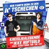 Wir fahr'n gern zu den Tschechen (Explicit) - Kreisligalegende&Ikke Hüftgold&Everything for the Cat