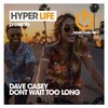Dont Wait Too Long (Original Mix) - Dave Casey
