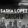 Catch U - Sasha Lopez&Angelika Vee