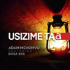 Usizime Taa (feat. Rosa Ree) - Adam Mchomvu&Rosa Ree