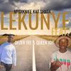 Lekunye (feat. Ofzer Tee, Queen joy & Tsubi London) - Mydiknife Kat Shxta&Ofzer Tee&Queen Joy&Tsubi london