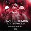 Rave Bruxaria do DJ Thiago Mendes (Explicit) - DJ Thiago Mendes&Wagneriz&MC B11