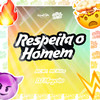 Respeita O Homem (Explicit) - DJ Maycao&MC M7&Central dos Bailes&MC Kvine