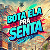 Bota Ela pra Senta (Explicit) - Dj Rf3&MC RF3