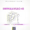 SWIVULAVULO 45 (Explicit) - Jeneral-g&Mtshepana