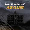 Asylum - Ivan Komlinovic