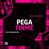 Pega Firme (Explicit) - Mc Nandinho&É O CAVERINHA