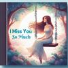 I Miss You So Much - Alice Thomas