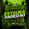 Estoura Paredão (Explicit) - DJ MacedO&DJ GC 011&DJ LEHMAN