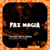 Faz Magia (Explicit) - Mc Mari&MC Pê Original&DJ Patrick R&DJ Jotta7