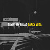 Tryin' my Squad (Explicit) - Garcy Vega