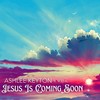 Jesus Is Coming Soon (feat. A.O.K.) - Ashlee Keyton&A.O.K.