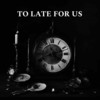 To Late for Us (Sped Up|Explicit) - PHANTA$Y