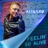 Feelin' so Alive - PJ Taylor